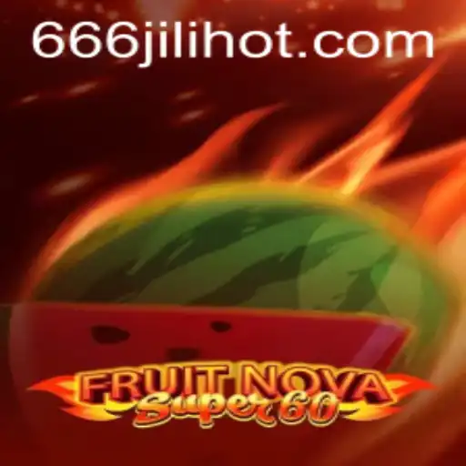 Discover the Thrills of FruitNovaSuper60: A Comprehensive Guide